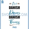 I Am Danish Doing Danish Things PNG, Funny Denmark Lover PNG