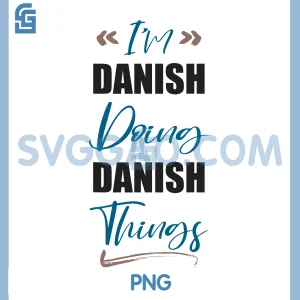 I Am Danish Doing Danish Things PNG, Funny Denmark Lover PNG