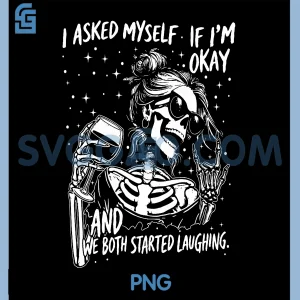 I Asked Myself If Im Okay and We Both Started Laughing PNG, Meme PNG