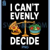 I Cant Evenly Decide PNG, Funny Balance Food Dilemma Theme PNG