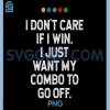 I Dont Care If I Win I Just Want My Combo to Go Off PNG, Quote Funny PNG