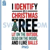 I Identify As A Christmas Tree PNG, Lit On The Outside Dead PNG