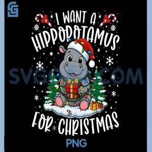 I Want A Hippopotamus Christmas PNG, Xmas Hippo Lover PNG
