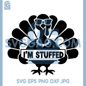 Funny Im Stuffed Turkey SVG, Cool Thanksgiving Turkey With Sunglasses SVG