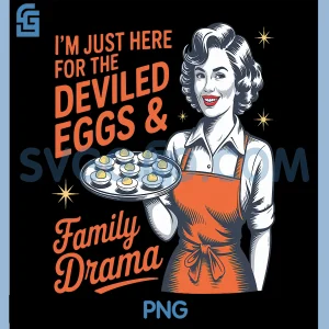 Im Just Here for The Deviled PNG, Eggs and Family Drama PNG