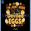 Im Just Here for The Deviled Eggs PNG, Funny PNG
