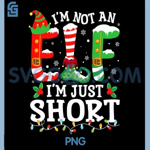 Im Not an Elf Im Just Short PNG, Christmas PNG