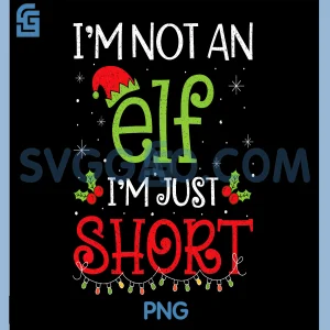 Funny Im Not An Elf Christmas Short PNG, Cute Xmas Humor Design PNG