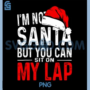 Im Not Santa But You Can Sit On My Lap PNG, Funny Santa PNG