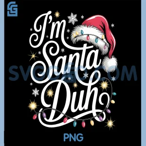 Im Santa Duh PNG, Funny Christmas PNG, Santa Hat PNG
