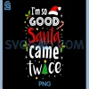Im So Good Santa Came Twice PNG, Christmas Couple Matching Funny PNG