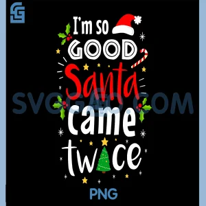 Im So Good Santa Came Twice PNG, Christmas Couple Matching Funny PNG