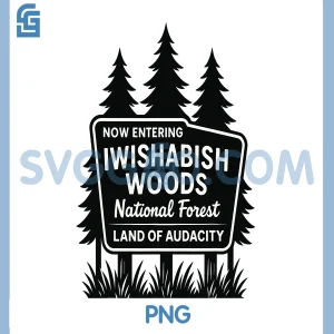 Iwishabish Woods PNG, Funny Forest Hiking PNG, Camping Humor PNG