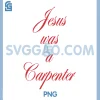 Jesus Was A Carpenter PNG, Slogan 90's PNG, Christian PNG