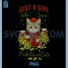 Just a Girl Who Loves Pickles and Cats PNG, Christmas PNG