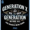 Last Real Great Generation PNG, Humor Generation X PNG, Funny Gen X PNG 2 Last Real Great Generation PNG, Humor Generation X PNG, Funny Gen X PNG