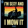 Im Sexy And I Mow It PNG, Landscaper Lawn Mowing PNG 2 Im Sexy And I Mow It PNG, Landscaper Lawn Mowing PNG