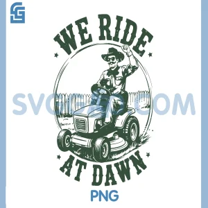 We Ride At Dawn PNG, Lawn Mower Funny Garden PNG