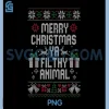 Merry Christmas Ya Filthy Animal Humor PNG, Festive Santa Hat Art PNG