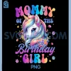 Mommy Of The Birthday Girl PNG, Unicorn Flower Family PNG
