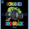 I Crushed 3rd Grade PNG, Third Funny Student PNG