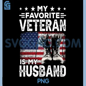 My Favorite Veteran is My Husband PNG, Patriotic Veterans Day PNG