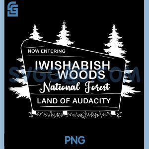 Now Entering Iwishabish Woods PNG, Land Of Audacity PNG
