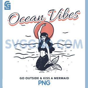 Ocean Vibes Retro Mermaid PNG, Go Outside & Kiss A Mermaid PNG