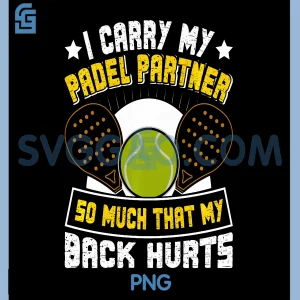 I Carry My Padel Partner PNG, Funny Padel PNG