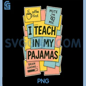 Teaching Online In Cozy Pajamas PNG, Coffee First And Mute The Mic PNG
