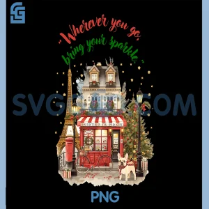 Wherever You Go, Bring Your Sparkle PNG, Paris Christmas Scene pNG