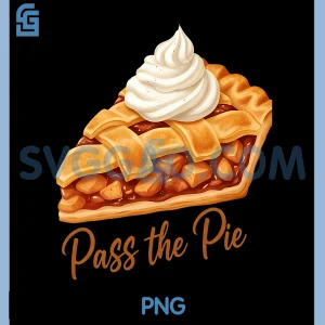 Pass The Pie PNG, Dessert Lover PNG, Funny Baking Enthusiast PNG