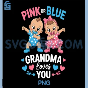 Pink Or Blue PNG, Grandma Loves You PNG, Gender Reveal Party PNG