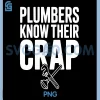 Plumbers Know Their Crap PNG, Funny Plumbing Humor PNG