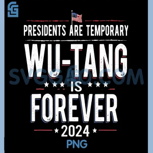 Presidents Are Temporary PNG, Wu-Tang Is Forever 2024 PNG