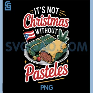 Its Not Christmas Without Pasteles PNG, Chrismas PNG