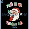 Put It On Santas Tab PNG, Funny Christmas Santa Cocktail PNG