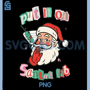 Put It On Santas Tab PNG, Funny Christmas Santa Cocktail PNG