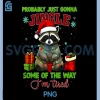 Probably Just Gonna PNG, Jingle Some of The Way I'm Tired PNG 2 Probably Just Gonna PNG, Jingle Some of The Way I'm Tired PNG