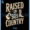 Raised on 90s Country PNG, Vintage Southern Music PNG 2 Raised on 90s Country PNG, Vintage Southern Music PNG