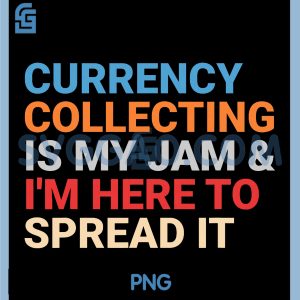 Currency Collecting Lover is My Jam PNG, Funny Numismatics PNG