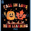 Fall In Love With Learning PNG, Autumn Pumpkin Teacher PNG 1 Fall In Love With Learning PNG, Autumn Pumpkin Teacher PNG
