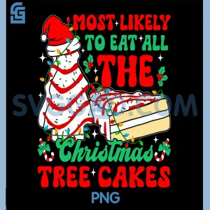 Most Likely To Eat All The Christmas Tree Cakes PNG, Chrismas Tree PNG