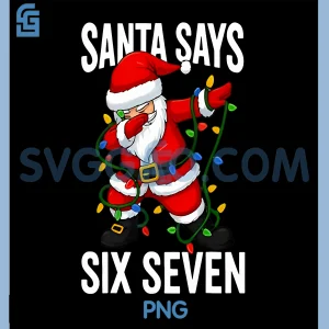 Santa Says Six Seven Christmas PNG, Funny Trendy 6 7 Viral Meme PNG