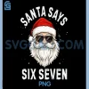 Santa Says Six Seven Meme PNG, Xmas 6 7 Christmas PNG
