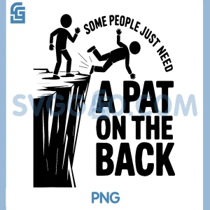 Some People Just Need A Pat On The Back PNG, Funny Meme PNG