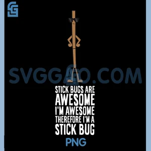 Stick Bugs Are Awesome PNG, I'm Awesome Therefore PNG, I'm A Stick Bug PNG