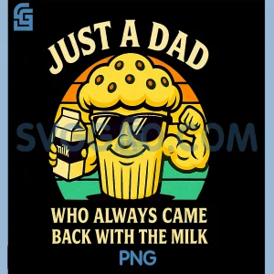 Just A Dad Who Always Came Back With Milk PNG, Stud Muffin Funny PNG