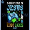 This Boy Runs On Jesus And Video Games PNG, Christian Gamer PNG