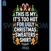 Funny Too Hot PNG, Ugly Christmas Sweaters PNG